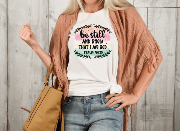 Be Still and Know I'm God Sublimation T-Shirt Designs