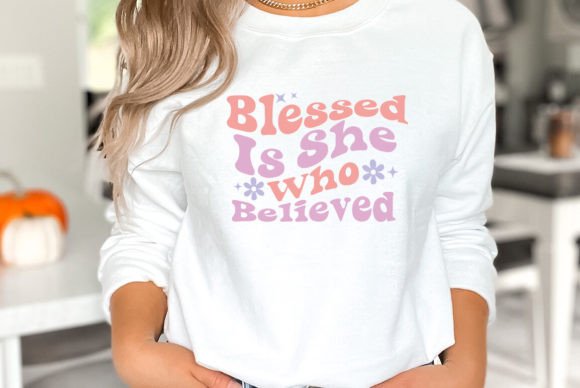 Blessed is She Who Believed SVG T-Shirt Designs