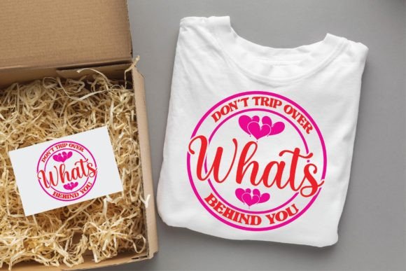 Don’t Trip over What’s Behind Valentine T-Shirt Designs