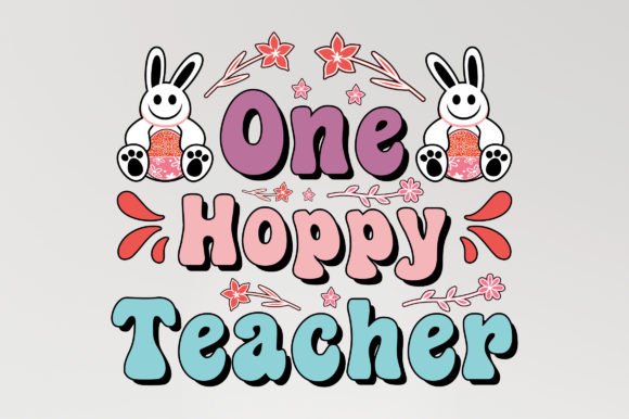 One Hoppy Teacher Easter SVG Sublimation