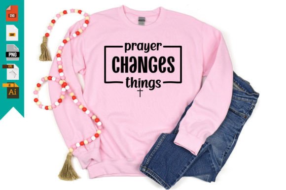 Prayer Changes Things T-Shirt Designs