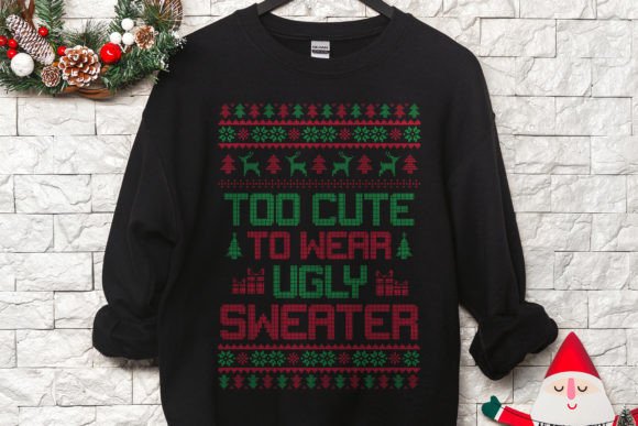 Too Cute to Wear Ugly Sweater T-shirt